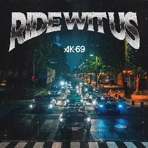 AK-69『Ride Wit Us』
